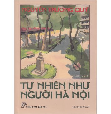 Tự Nhiên Như Người Hà Nội – Nguyễn Trương Quý tu nhien nhu nguoi ha noi