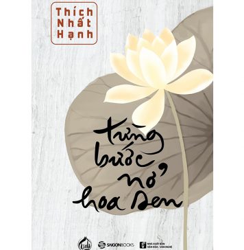 Từng Bước Nở Hoa Sen – Thích Nhất Hạnh tung buoc no hoa sen