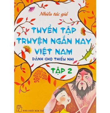 Tuyển Tập Truyện Ngắn Hay Việt Nam Dành Cho Thiếu Nhi Tập 2 tuyen tap truyen ngan hay viet nam danh cho thieu nhi t2
