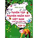 Tuyển Tập Truyện Ngắn Hay Việt Nam Dành Cho Thiếu Nhi Tập 3 tuyen tap truyen ngan hay viet nam danh cho thieu nhi t3