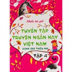 Tuyển Tập Truyện Ngắn Hay Việt Nam Dành Cho Thiếu Nhi Tập 4 tuyen tap truyen ngan hay viet nam danh cho thieu nhi t4