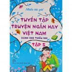 Tuyển Tập Truyện Ngắn Hay Việt Nam Dành Cho Thiếu Nhi Tập 5 tuyen tap truyen ngan hay viet nam danh cho thieu nhi t5