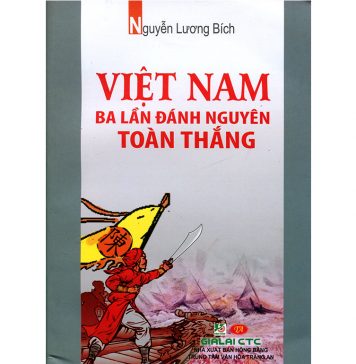 Việt Nam Ba Lần Đánh Nguyên Toàn Thắng – Nguyễn Lương Bích viet nam ba lan danh nguyen toan thang