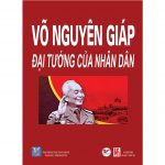 Đại tướng tổng tư lệnh Võ Nguyên Giáp – đại tướng của nhân dân, của hòa bình vo nguyen giap dai tuong cua nhan dan