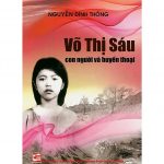 Võ Thị Sáu – Con Người Và Huyền Thoại – Nguyễn Đinh Thống vo thi sau