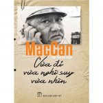 Vừa Đi Vừa Nghĩ Suy Vừa Nhìn – Mạc Can vua di vua nghi suy vua nhin