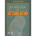 Xã Hội Học Về Dư Luận Xã Hội – Nguyễn Quý Thanh xa hoi hoc ve du luan xa hoi