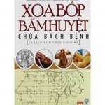 Bấm Huyệt Chữa Bách Bệnh – Nguyễn Khắc Minh xoa bop bam huyet