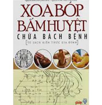 Bấm Huyệt Chữa Bách Bệnh – Nguyễn Khắc Minh xoa bop bam huyet