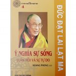 Ý Nghĩa Sự Sống, Luân Hồi Và Sự Tự Do y nghia su song luan hoi va su tu do
