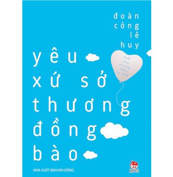 Yêu Xứ Sở Thương Đồng Bào – Đoàn Công Lê Huy yeu xu so thuong dong bao