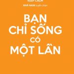 Bạn Chỉ Sống Có Một Lần ban chi song co mot lan