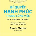 Bí Quyết Hạnh Phúc Trong Công Việc – HOW TO BE HAPPY AT WORK bi quyet hanh phuc trong cong viec how to be happy at work