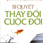 Bí quyết thay đổi cuộc đời bi quyet thay doi cuoc doi