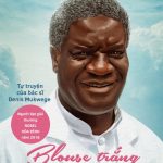 Blouse trắng Tim hồng Tự truyện của Bác sĩ DENIS MUKWEGE – người đoạt giải Nobel Hòa Bình 2018 blouse trang tim hong tu truyen cua bac si denis mukwege nguoi doat giai nobel hoa binh 2018