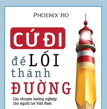 Cứ đi để lối thành đường – Câu chuyện hướng nghiệp cho người trẻ VN cu di de loi thanh duong cau chuyen huong nghiep cho nguoi tre vn