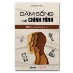 Dám Sống Với Chính Mình dam song voi chinh minh