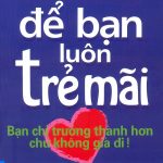 Để Bạn Luôn Trẻ Mãi de ban luon tre mai