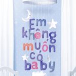 Em Không muốn có Baby em khong muon co baby