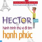 Hector Và Hành Trình Thú Vị Đi Tìm Hạnh Phúc hector va hanh trinh thu vi di tim hanh phuc