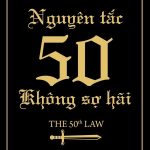 NGUYÊN TẮC 50 Không Sợ Hải – The 50% Law nguyen tac 50 khong so hai the 50 law