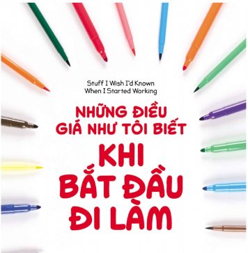 Những điều giá như tôi biết khi bắt đầu đi làm nhung dieu gia nhu toi biet khi bat dau di lam