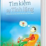 Tìm Kiếm sự tĩnh lặng – Khám Phá và Thực hành cốt lõi của tĩnh lặng tim kiem su tinh lang kham pha va thuc hanh cot loi cua tinh lang