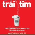 Dốc hết trái tim – Cách Starbucks xây dựng công ty bằng từng tách cà phê doc het trai tim cach starbucks xay dung cong ty bang tung tach ca phe