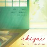 Ikigai – Đi tìm lý do thức dậy mỗi sáng ikigai di tim ly do thuc day moi sang