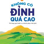 Không có đỉnh quá cao – Từ làng quê bước ra chinh phục Thế giới khong co dinh qua cao tu lang que buoc ra chinh phuc the gioi