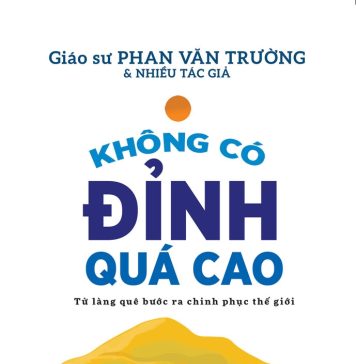 Không có đỉnh quá cao – Từ làng quê bước ra chinh phục Thế giới khong co dinh qua cao tu lang que buoc ra chinh phuc the gioi