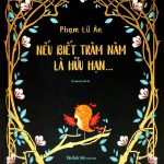 Nếu biết trăm năm là hữu hạn neu biet tram nam la huu han
