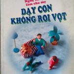 Nghệ thuật làm cha mẹ dạy con không roi vọt nghe thuat lam cha me day con khong roi vot