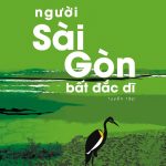 Người Sài Gòn bất đắc dĩ nguoi sai gon bat dac di