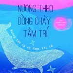 Nương theo dòng chảy tâm trí nuong theo dong chay tam tri