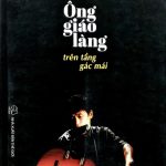 Ông giáo làng trên tầng gác mái ong giao lang tren tang gac mai