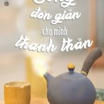 Sống đơn giản cho mình thanh thản song don gian cho minh thanh than