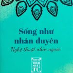 Sống như nhân duyên – Nghệ thuật nhìn người song nhu nhan duyen nghe thuat nhin nguoi