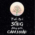Tuổi trẻ sống đừng quên cảm nhận tuoi tre song dung quen cam nhan
