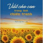 Viết cho con trong thời chiến tranh viet cho con trong thoi chien tranh
