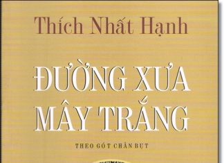 Đường Xưa Mây Trắng – Thiền Sư Thích Nhất Hạnh Đường Xưa Mây Trắng - Thiền Sư Thích Nhất Hạnh
