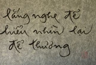 Lắng nghe để hiểu, nhìn lại để thương Lắng nghe để hiểu, nhìn lại để thương