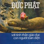 Đức Phật với tinh thần giáo dục con người toàn diện Đức Phật với tinh thần giáo dục con người toàn diện