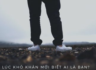 Khi hoạn nạn mới biết bạn là ai?