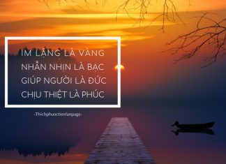 Im lặng là vàng, nhẫn nhịn là bạc, giúp người là đức, chịu thiệt là phúc.