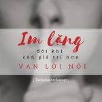 Đôi khi, im lặng đáng giá hơn ngàn lời nói