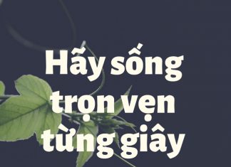 Hãy sống trọn vẹn từng giây