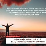 Gặp chuyện, không trách cứ là sự tu dưỡng và trí tuệ cao nhất. gap chuyen khong trach cu