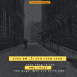 Đừng đổ lỗi cho hoàn cảnh dung do loi cho hoan canh