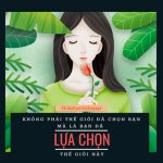 Không phải thế giới đã chọn bạn, mà là bạn đã lựa chọn thế giới này khong phai the gioi da chon ban